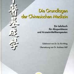 Die Grundlagen der Chinesischen Medizin = The foundations of Chinese medicine 